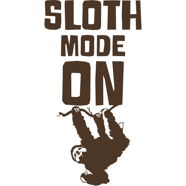 Sloth Mode On