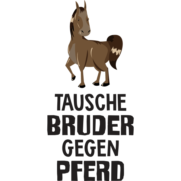 Tausche Bruder gegen Pferd