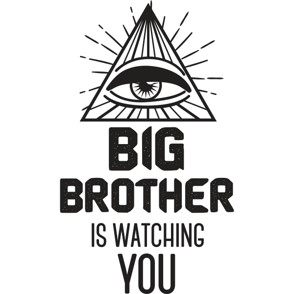 Big Brother Is Watching You