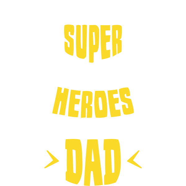 Who Needs Super Heroes When I Have Dad