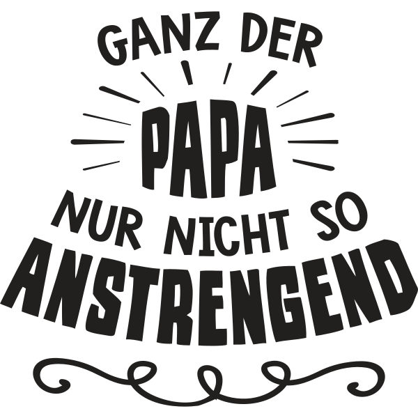 Ganz der Papa nur nicht so anstrengend kids