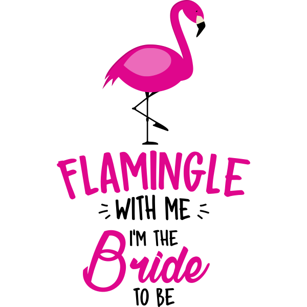 Flamingle With Me I'm The Bride To Be