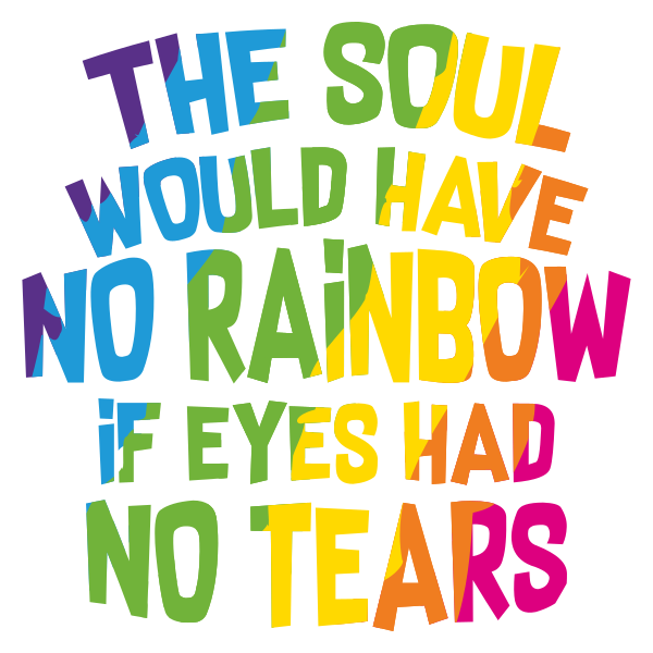 The Soul Would Have No Rainbows