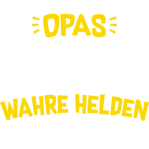 Opas wurden geschaffen weil Enkelkinder wahre Helden brauchen