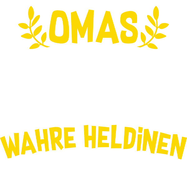 Omas wurden geschaffen weil Enkelkinder wahre Heldinen brauchen