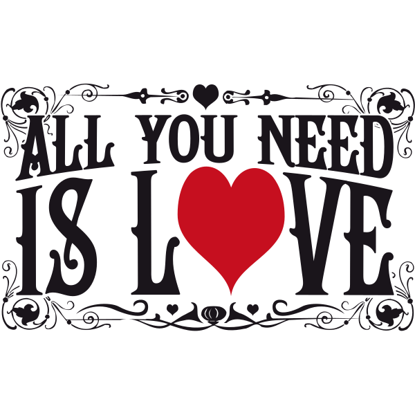 All You Need Is Love