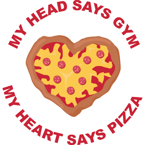 Head Says Gym Heart Says Pizza