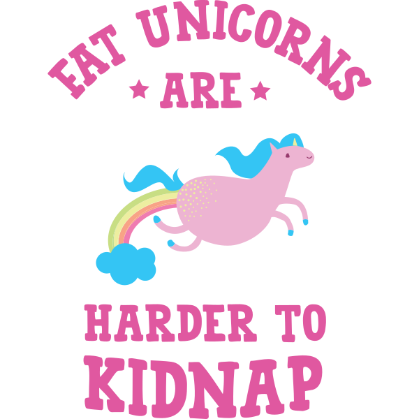 Fat Unicorns Are Harder To Kidnap Rainbow