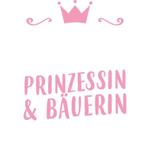 Es ist nicht leicht gleichzeitig Prinzessin und Bäuerin zu sein