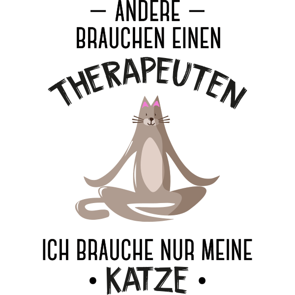 Andere brauchen einen Therapeuten, ich brauche nur meine Katze