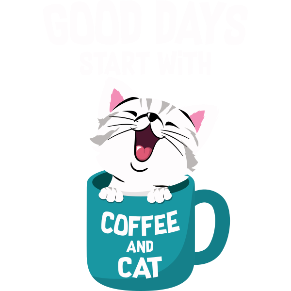 Good Days Start With Coffee And Cat