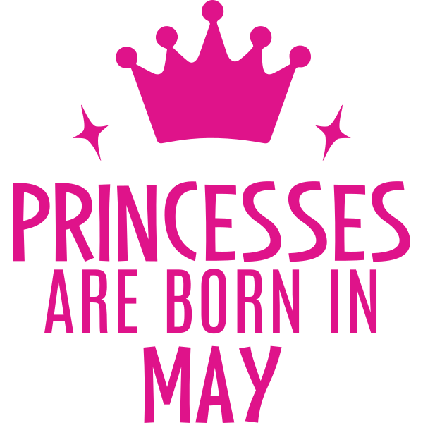 Princesses Are Born In May