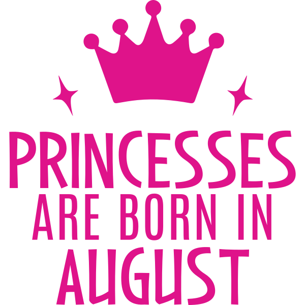 Princesses Are Born In August