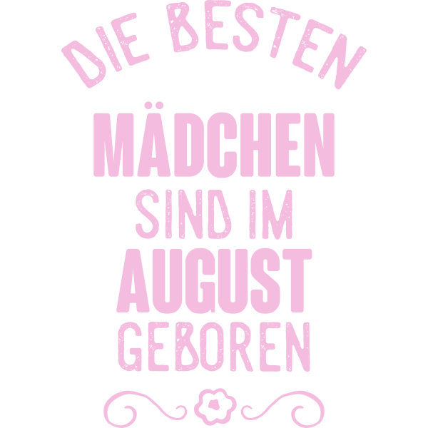 Die besten Mädchen sind im August geboren