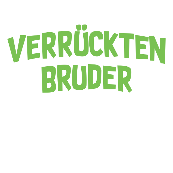 Ich habe einen verrückten Bruder