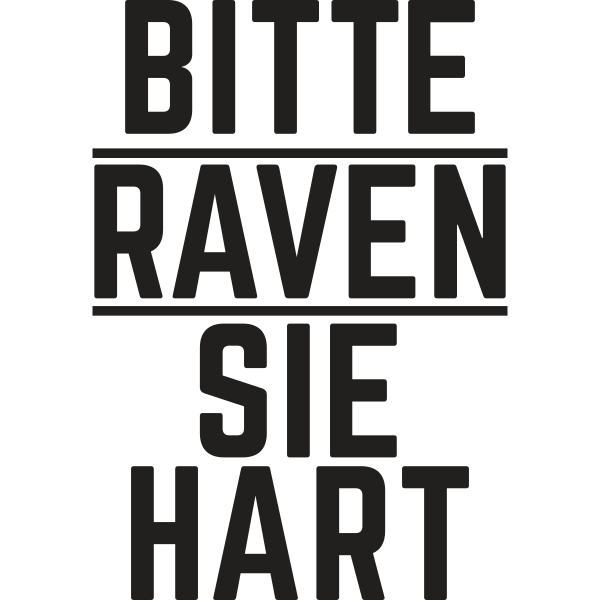 Bitte raven Sie hart