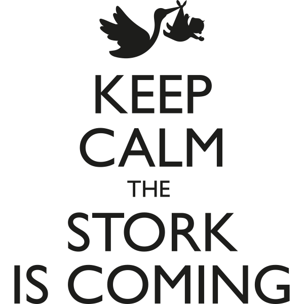 Keep Calm The Stork Is Coming