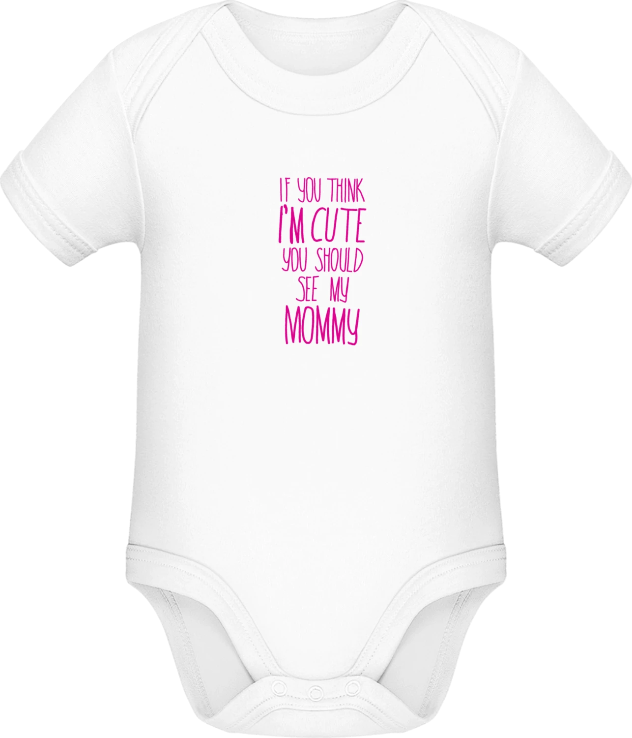 If You Think I'm Cute You Should See My Mommy - White Sonar SSL organic babybodsuit - Front