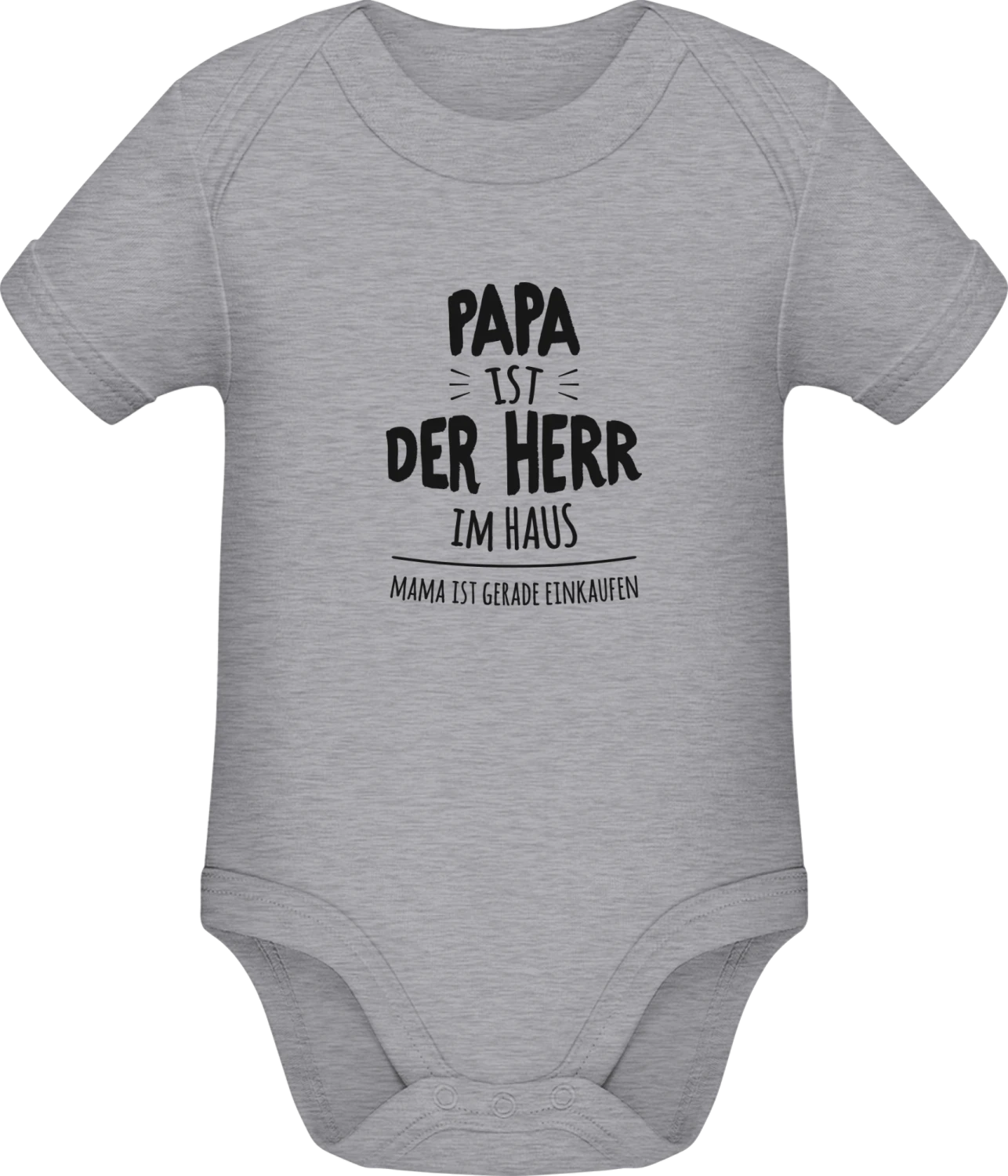 Papa ist der Herr im Haus, Mama ist gerade einkaufen - Grey Melange Sonar SSL organic babybodsuit - Front