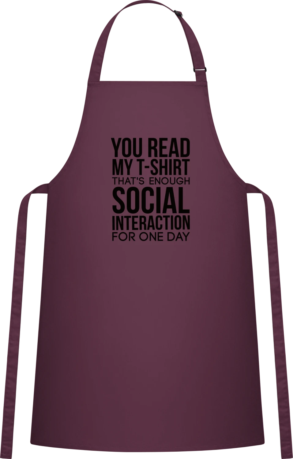 You Read My T-Shirt That´s Enough Social Interaction - Aubergine Cotton Bib Apron - Front