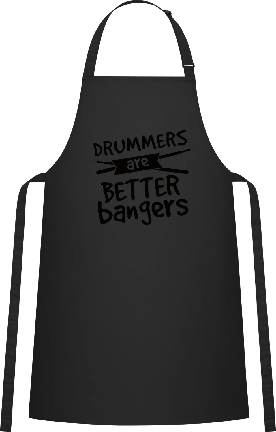 Drummers Are Better Bangers - Black Cotton Bib Apron - Front