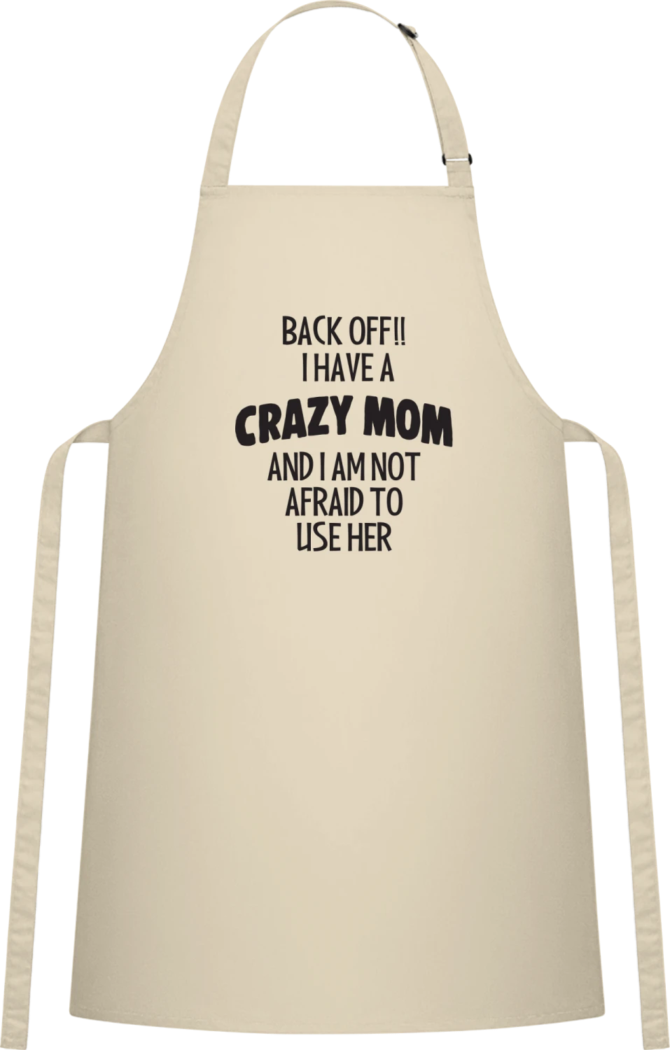 Back Off I Have A Crazy Mom - Natural Cotton Bib Apron - Front