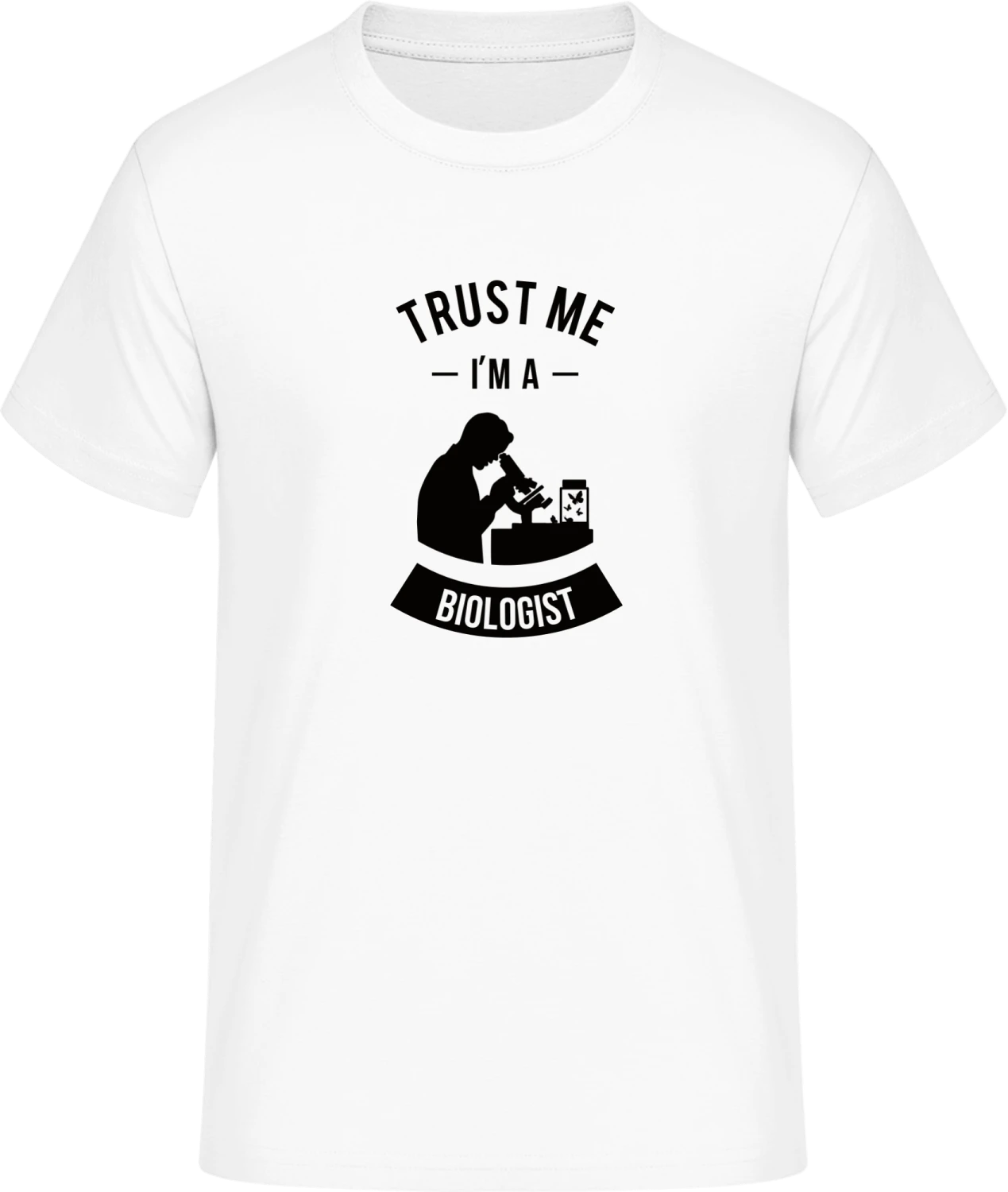 Trust Me I´m A Biologist - Front_Weiß