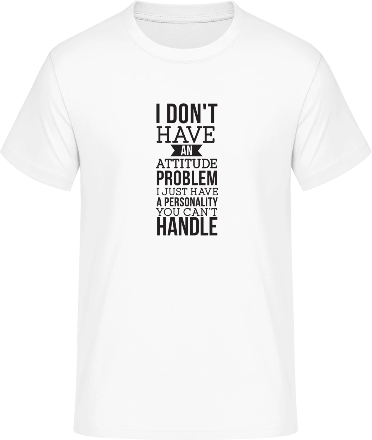 I Don´t Have An Attitude Problem - Front_Weiß