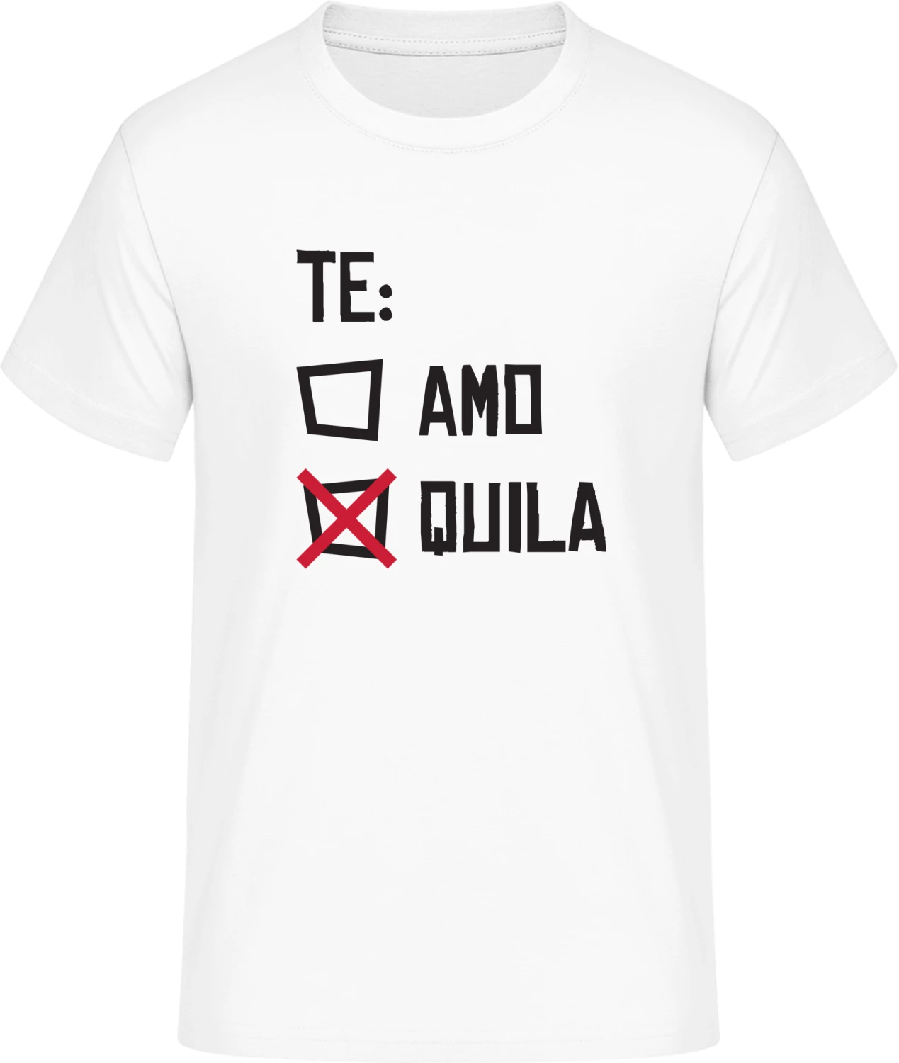 Te Amo Te Quila - Front_Weiß