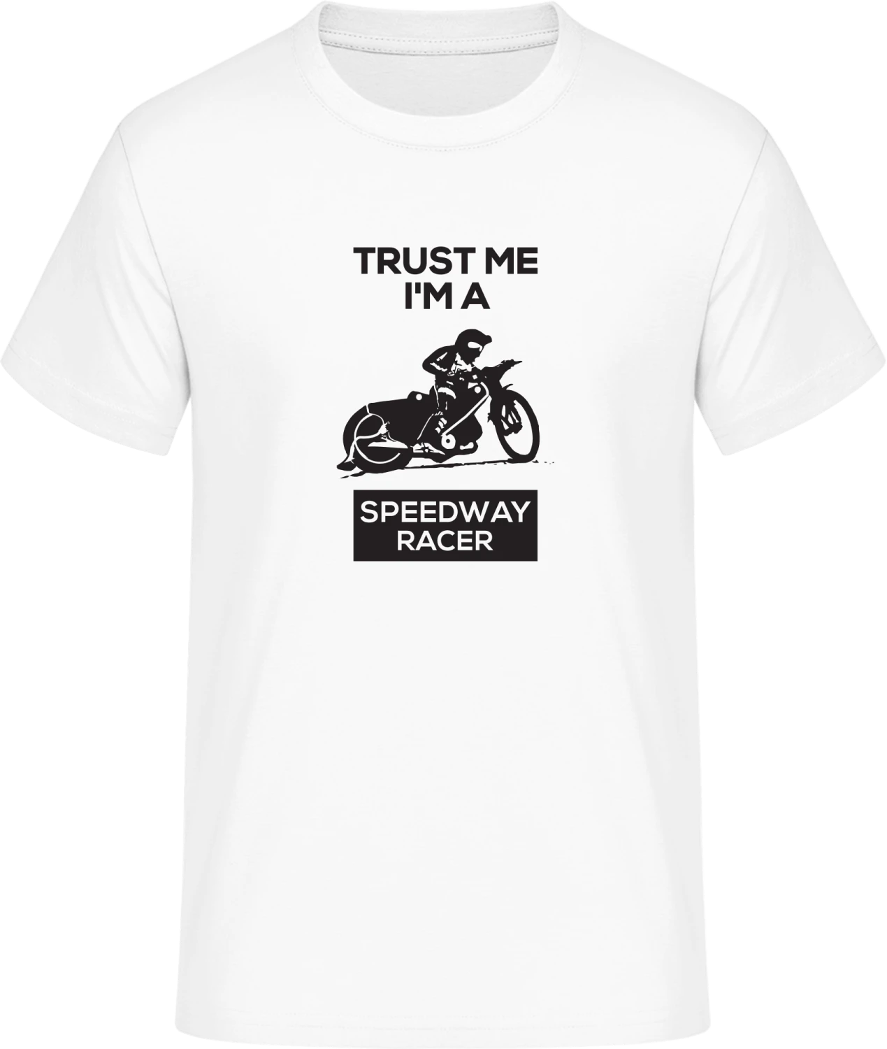 Trust Me I'm A Speedway Racer - Front_Weiß