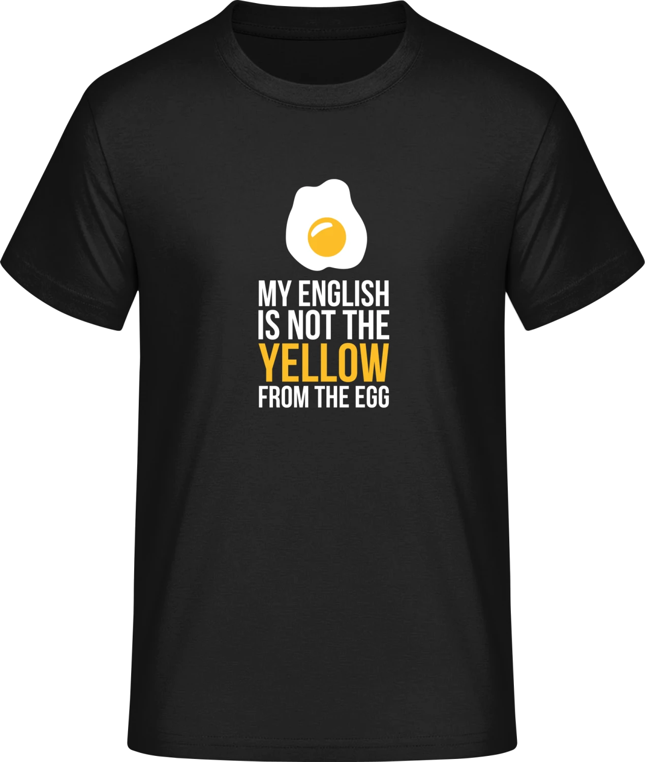 My English is not the yellow from the egg - Front_Schwarz