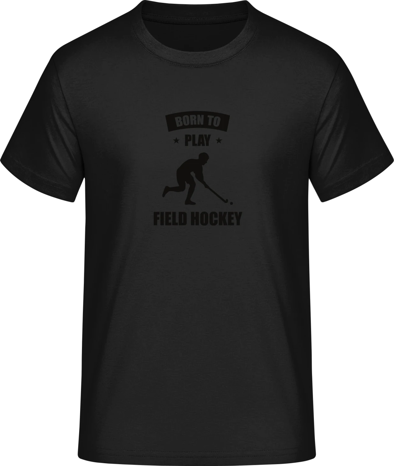 Born To Play Field Hockey - Front_Schwarz