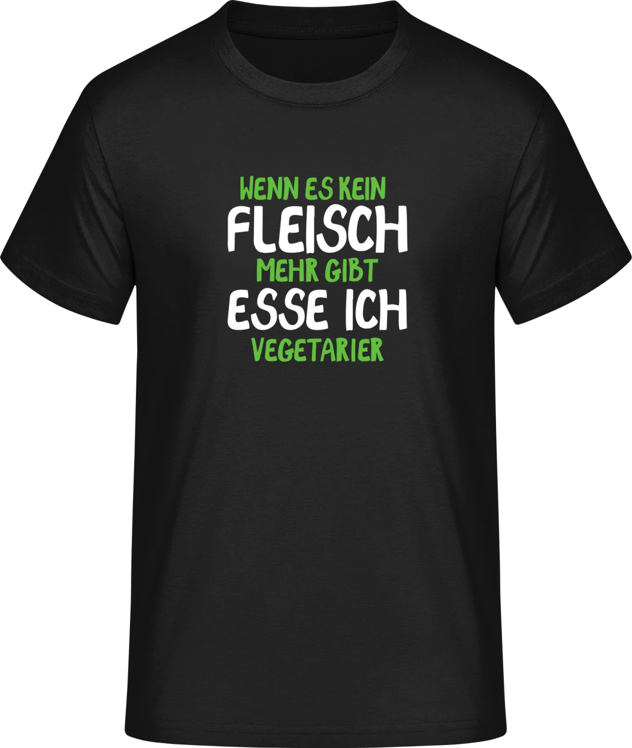 Wenn es kein Fleisch mehr gibt esse ich Vegetarier - Front_Schwarz