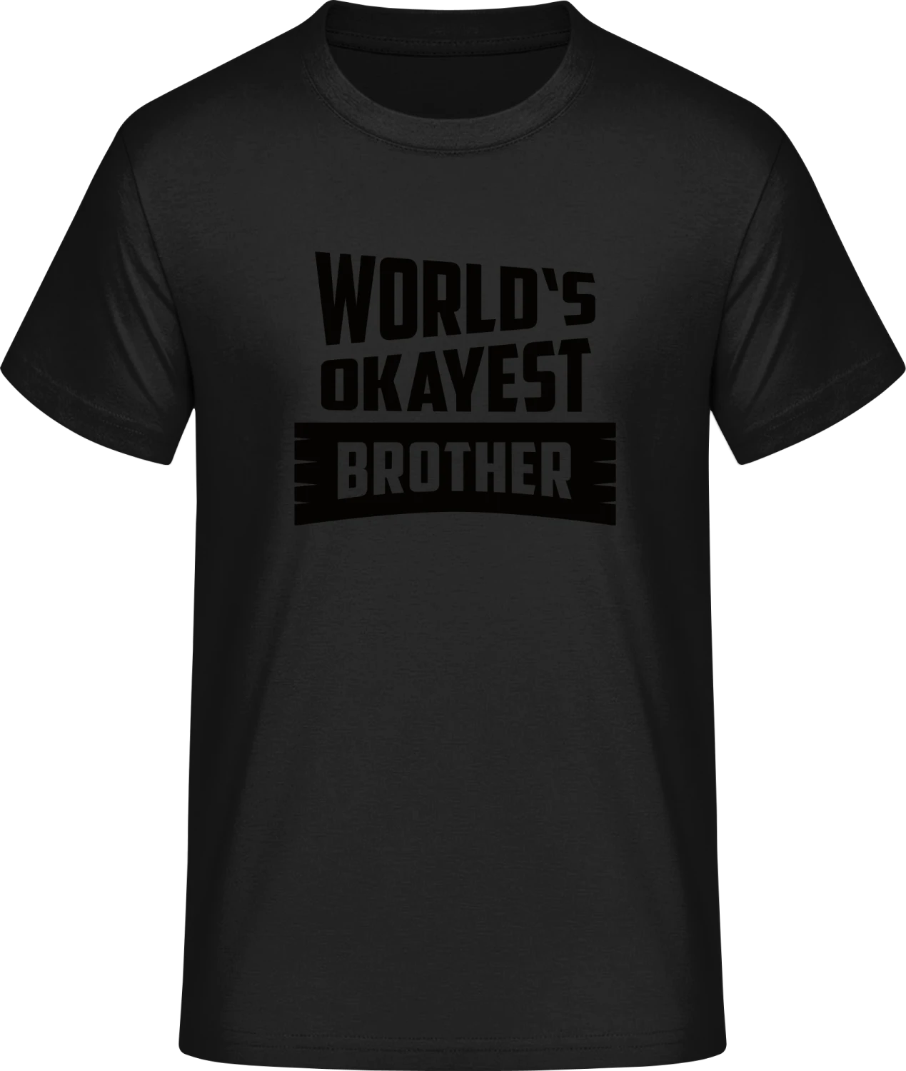 World's Okayest Brother  - Front_Schwarz