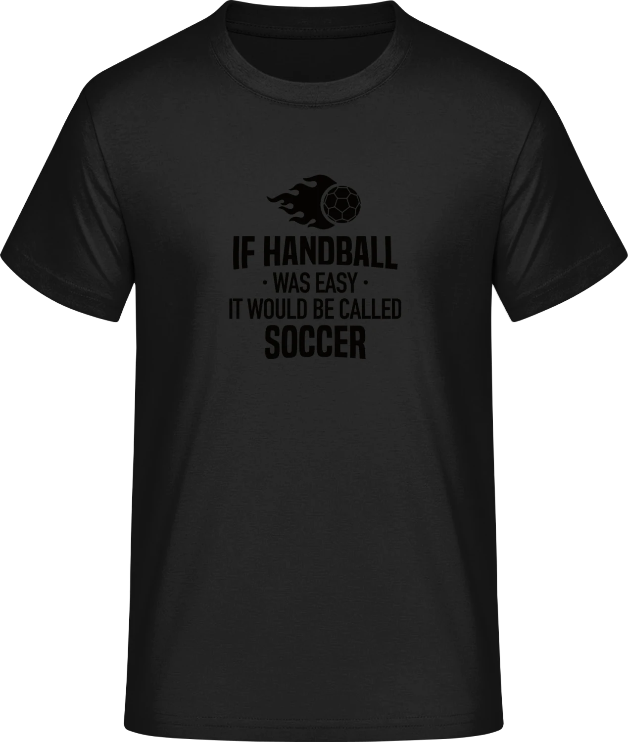 If Handball Was Easy It Would Be Called Soccer - Front_Schwarz