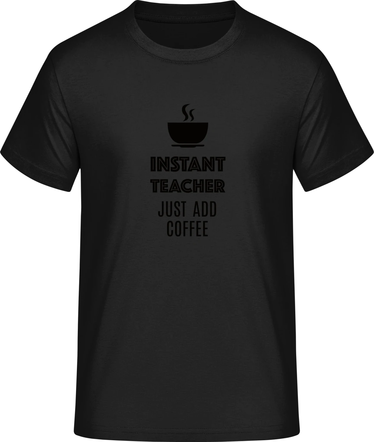 Instant Teacher Just Add Coffee - Front_Schwarz