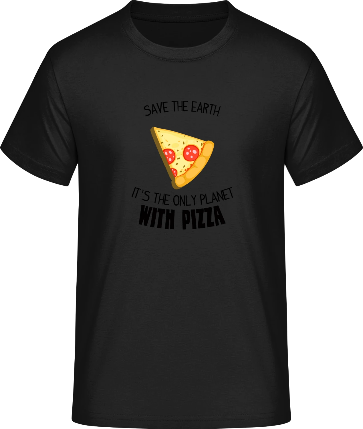 Save The Earth It´s The Only Planet With Pizza - Front_Schwarz