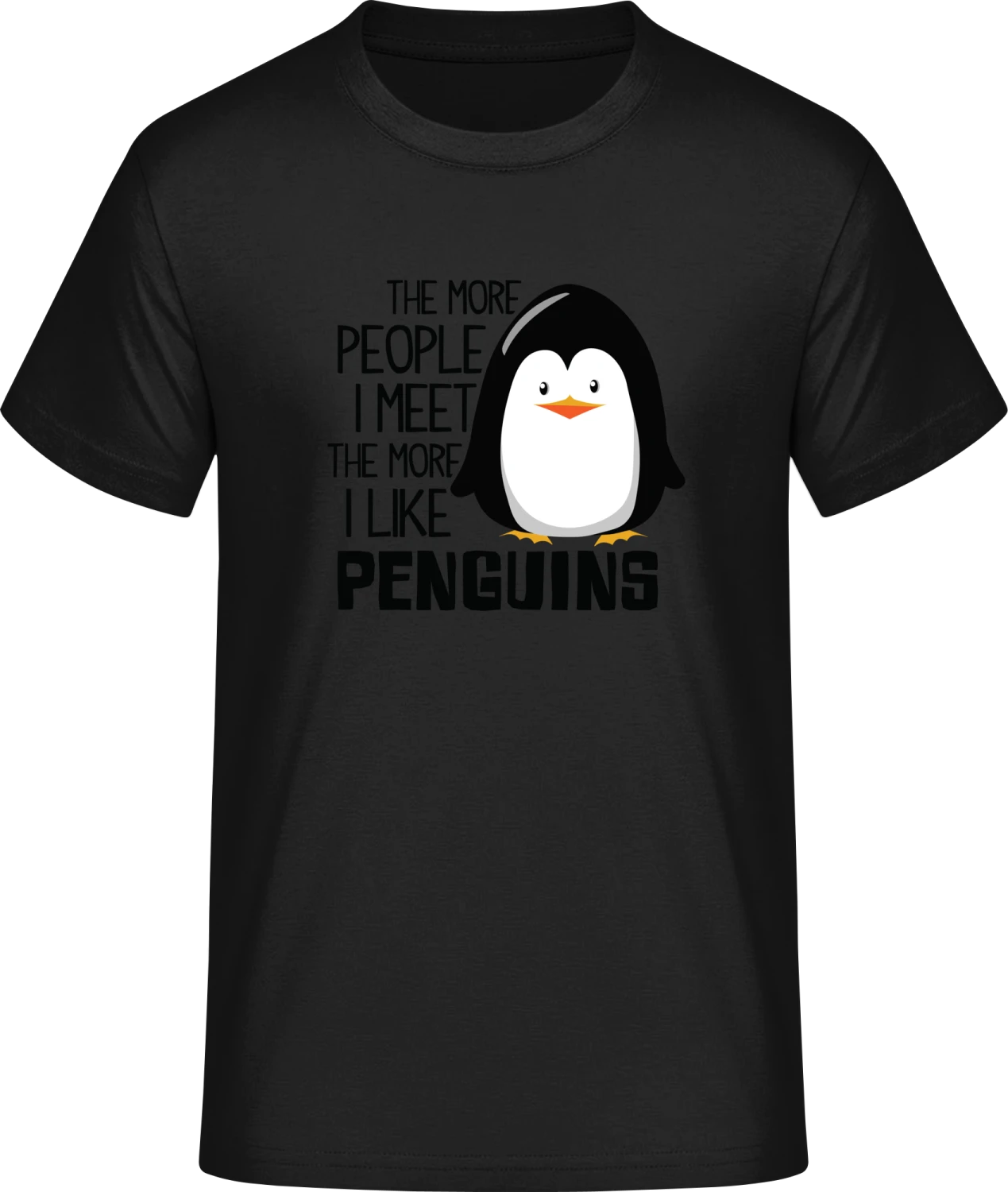 The More People I Meet The More I Like Penguins - Front_Schwarz