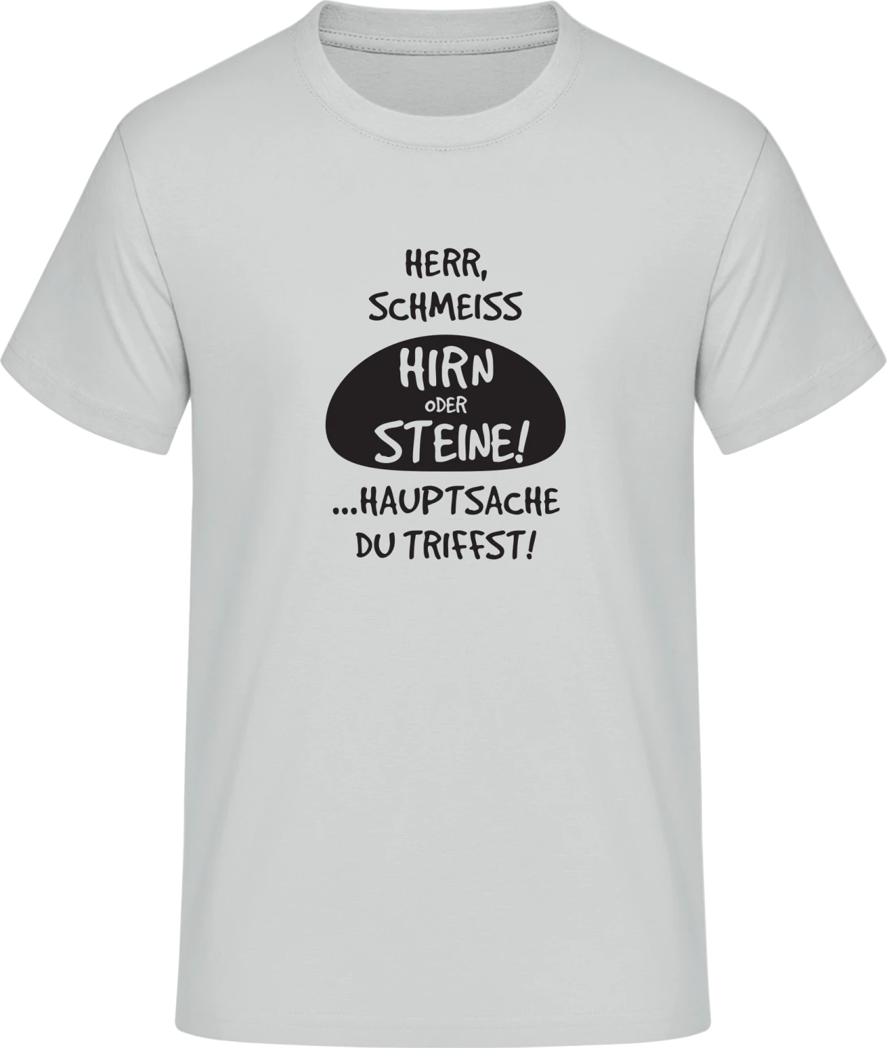 Herr schmeiss Hirn oder Steine hauptsache du triffst - Front_Pacific grey