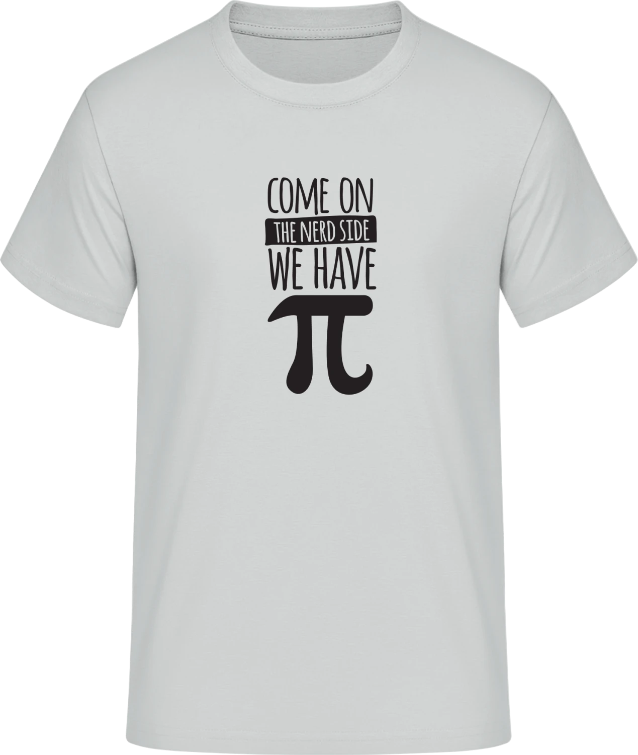 Come On The Nerd Side We Have Pi - Front_Pacific grey