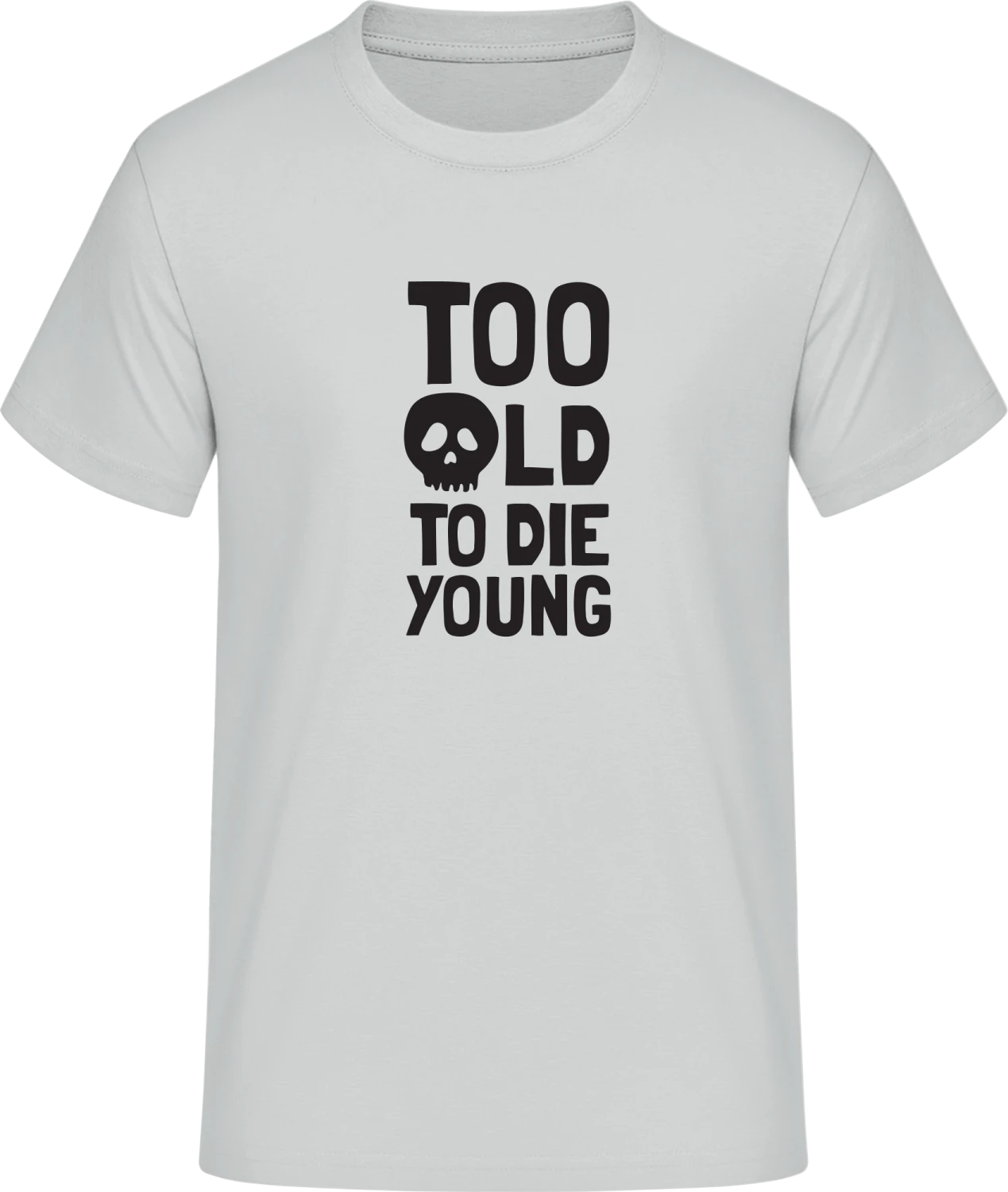 Too Old To Die Young Skull - Front_Pacific grey