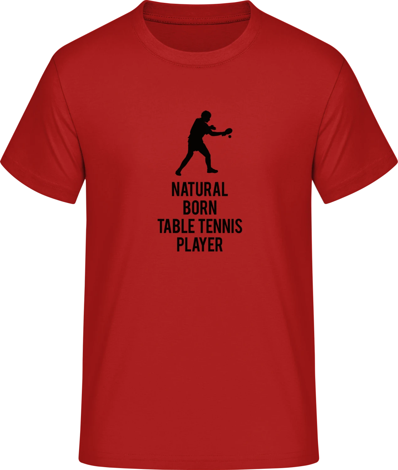 Natural Born Table Tennis Player - Red #E190 T-Shirt - Front