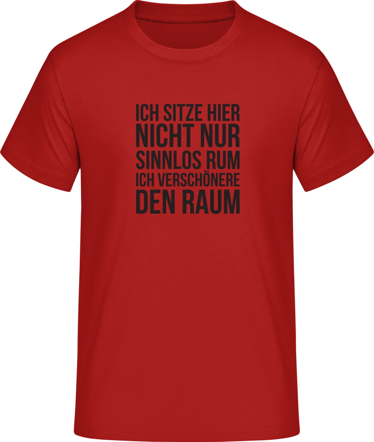 Ich sitze hier nicht nur sinnlos rum - Red #E190 T-Shirt - Front