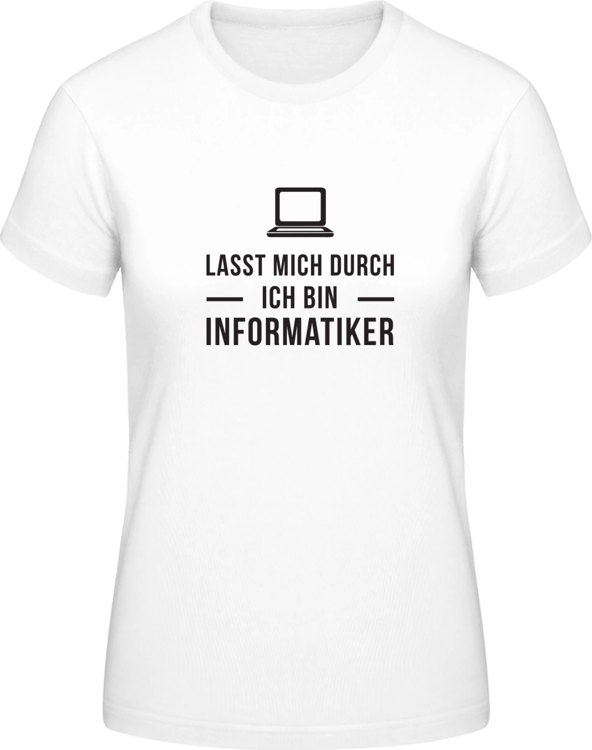 Lasst mich durch ich bin Informatiker - White #E190 women T-Shirt - Front