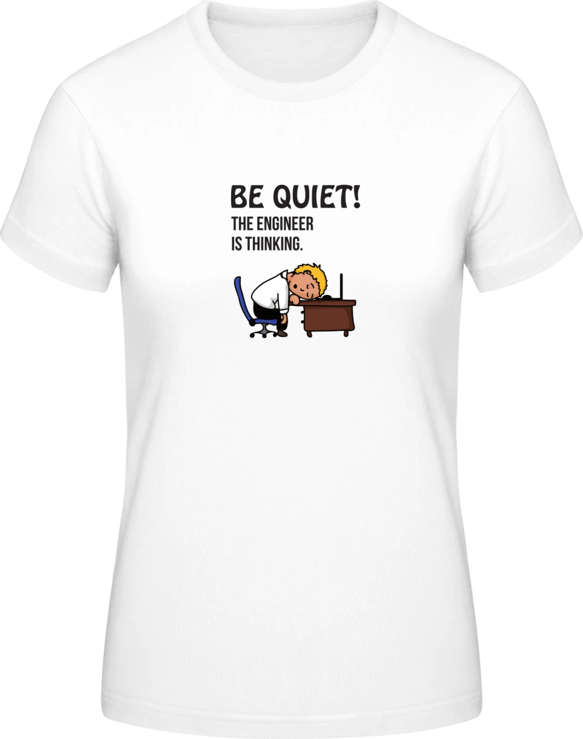 Be Quit The Engineer Is Thinking - White #E190 women T-Shirt - Front