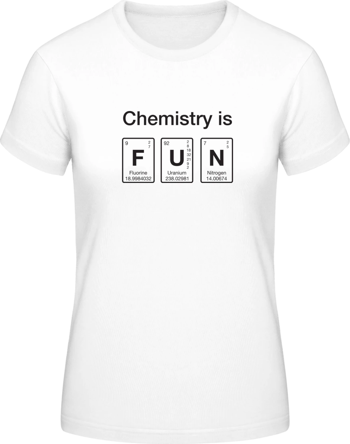 Chemistry Is Fun - White #E190 women T-Shirt - Front