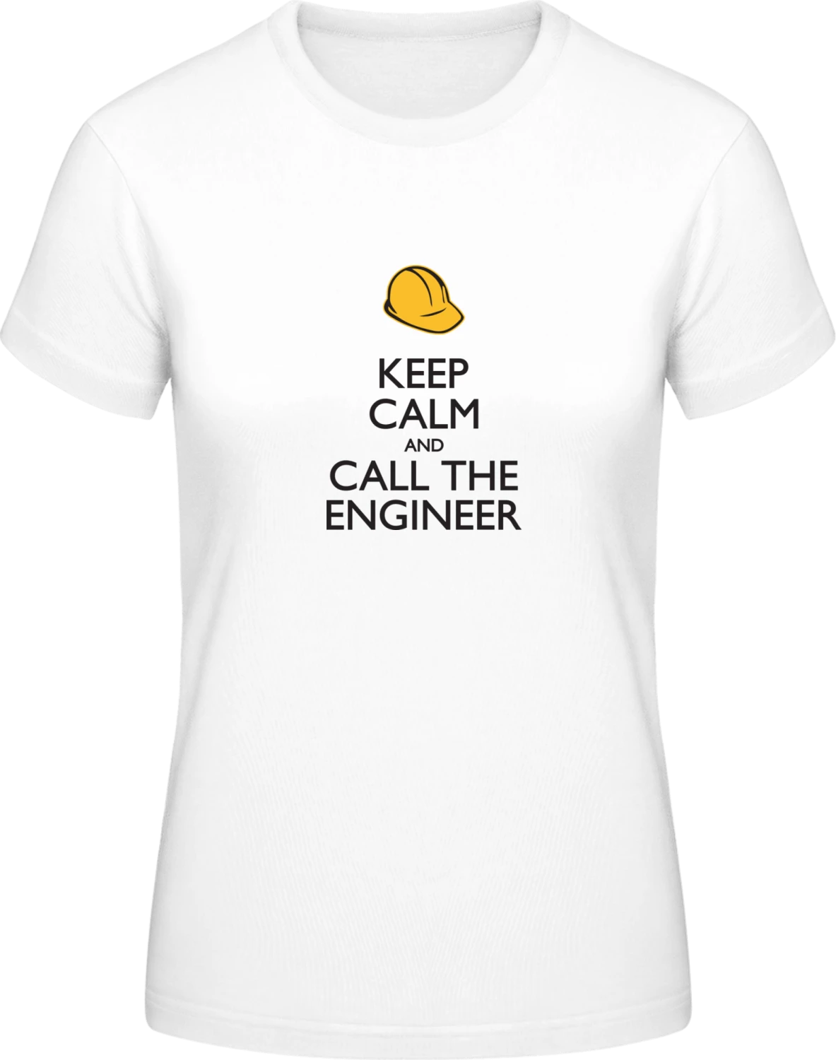 Keep Calm and Call the Engineer - White #E190 women T-Shirt - Front