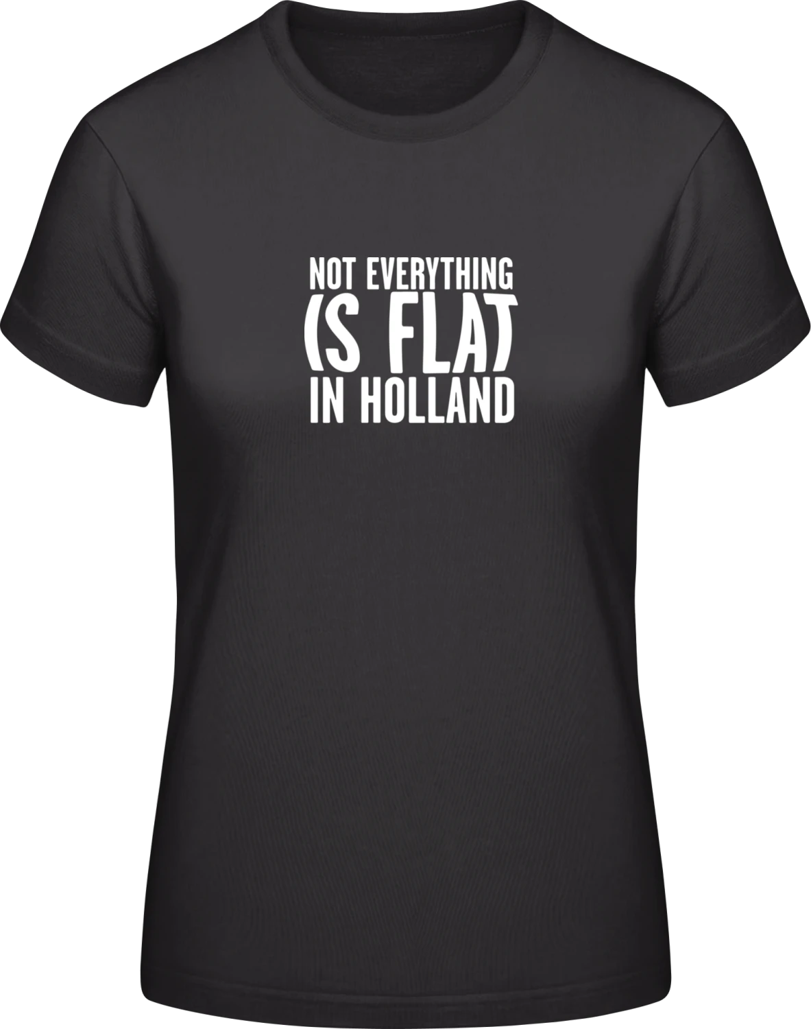 Not Flat In Holland - Black #E190 women T-Shirt - Front