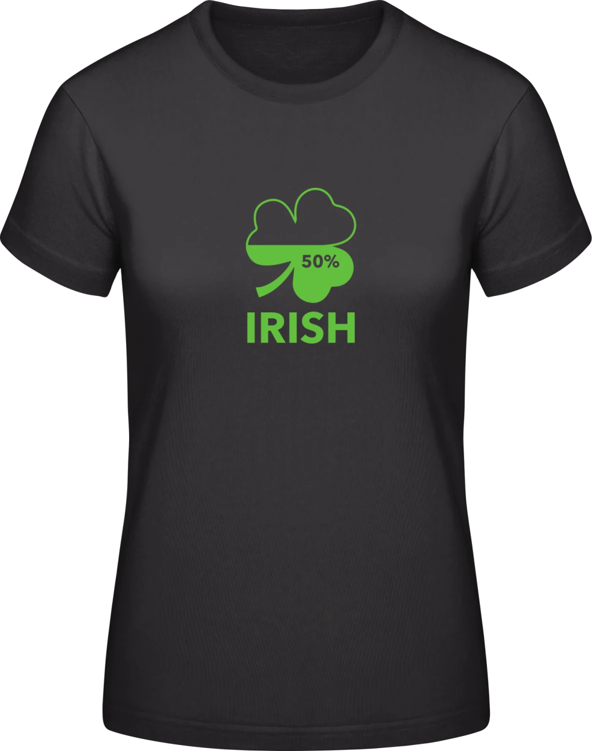 Irish 50 Percent - Black #E190 women T-Shirt - Front