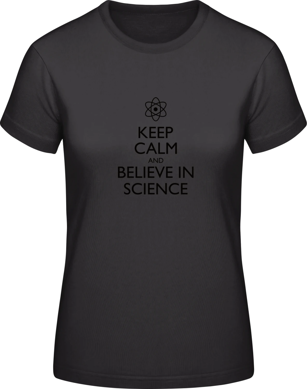 Keep Calm and Believe in Science - Black #E190 women T-Shirt - Front